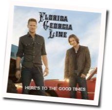 Heres To The Good Times Chords by Florida Georgia Line