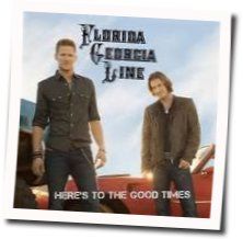 Heres To The Good Times  Chords by Florida Georgia Line