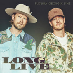 Long Live by Florida Georgia Line