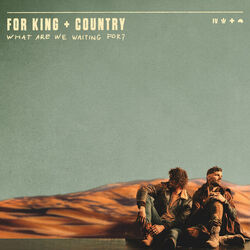 What Are We Waiting For? Chords by For King & Country