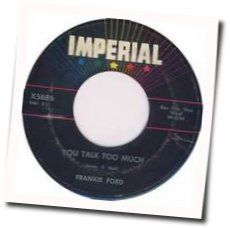 You Talk Too Much Chords by Frankie Ford