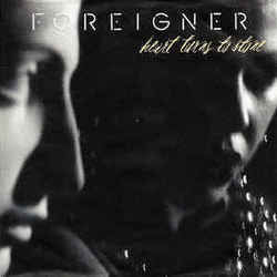 Heart Turns To Stone  by Foreigner