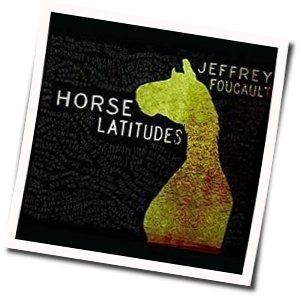 Horse Latitudes by Jeffrey Foucault