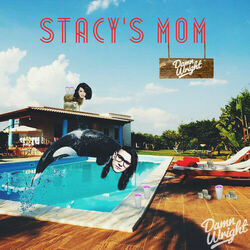 Stacys Mom  by Fountains Of Wayne