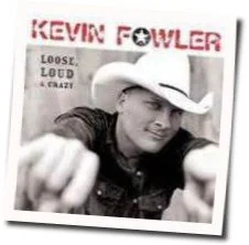 Ain't Dinkin Anymore Chords by Kevin Fowler