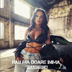 Francisca chords for Rau ma doare inima