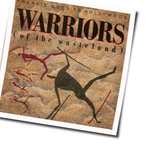 Warriors Of The Wasteland Chords by Frankie Goes To Hollywood