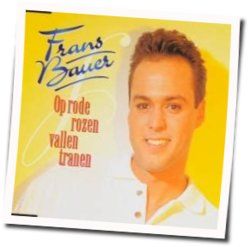 Op Rode Rozen Vallen Tranen Chords by Frans Bauer