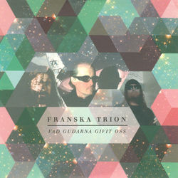 Vad Gudarna Givit Oss Chords by Franska Trion