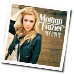 Hey Bully Chords by Morgan Frazier
