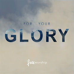 For Your Glory Chords by Free Worship