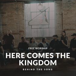 Here Comes The Kingdom by Free Worship