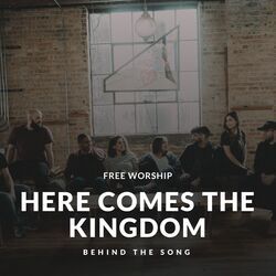 Here Comes The Kingdom Chords by Free Worship