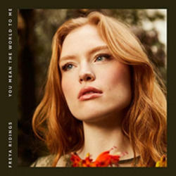 You Mean The World To Me by Freya Ridings