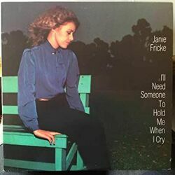 Ill Need Some-one To Hold Me When I Cry by Janie Fricke