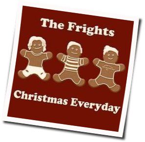 Christmas Everyday Chords by The Frights
