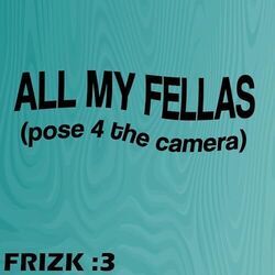 All My Fellas Intro by Frizk