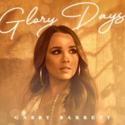 Glory Days  by Gabby Barrett
