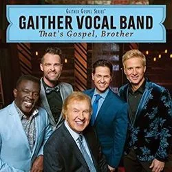 That's Gospel, Brother Chords by Gaither Vocal Band