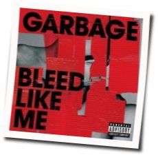 Bleed Like Me Chords by Garbage