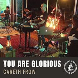 You Are Glorious Chords by Gareth Frow