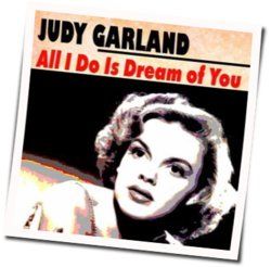 All I Do Is Dream Of You Tab by Judy Garland