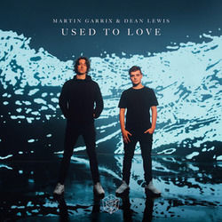 Used To Love (feat. Dean Lewis) Chords by Martin Garrix