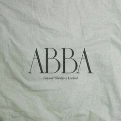 Abba Chords by Gateway Worship