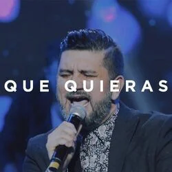 Lo Que Quieras Tú Chords by Gateway Worship