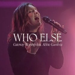 Who Else Chords by Gateway Worship