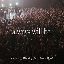 Always Will Be Live Chords by Gateway Worship