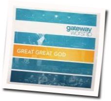 Great Great God Chords by Gateway Worship