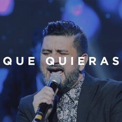 Lo Que Quieras Tú Chords by Gateway Worship
