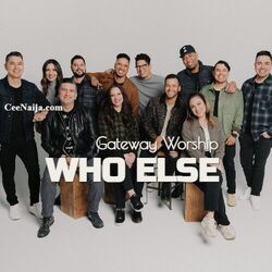 Who Else by Gateway Worship