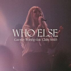 Who Else  Chords by Gateway Worship