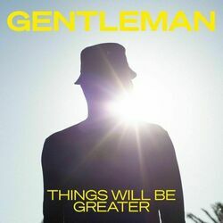 Things Will Be Greater by Gentleman