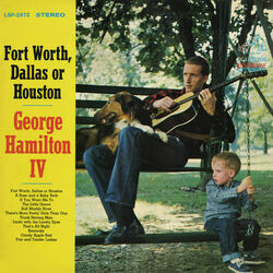 Fort Worth Dallas Or Houston by George Hamilton IV