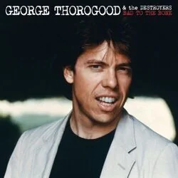 Bad To The Bone Tab by George Thorogood & The Destroyers