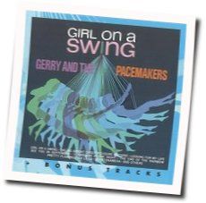 Girl On A Swing Chords by Gerry And The Pacemakers