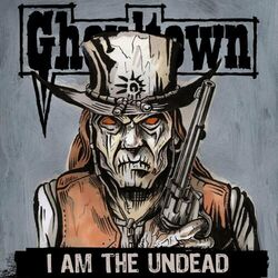 I Am The Undead by Ghoultown