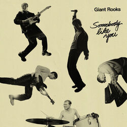 Somebody Like You by Giant Rooks