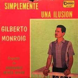 Simplelemente Una Ilusion by Gilberto Monroig