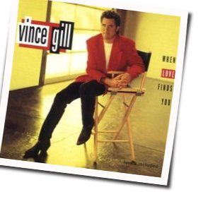 When Love Finds You Chords by Vince Gill