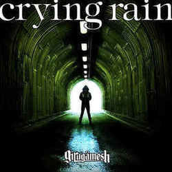 Crying Rain by ギルガメッシュ