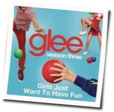 Girls Just Want To Have Fun by Glee Cast