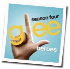 Heroes Chords by Glee Cast