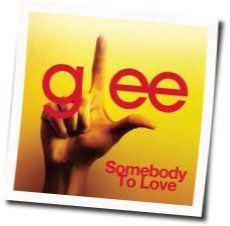 Somebody To Love Chords by Glee Cast