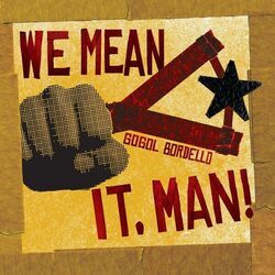 We Mean It Man Chords by Gogol Bordello