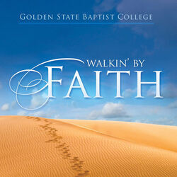 Walkin By Faith Chords by Golden State Baptist College