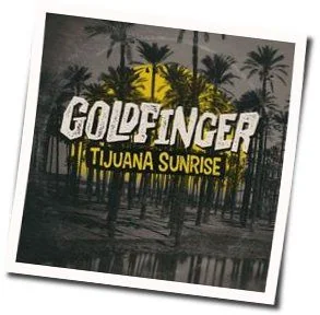 Tijuana Sunrise Chords by Goldfinger